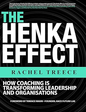 The Henka Effect : How Coaching is Transforming Leadership and Organisations - Epub + Converted Pdf